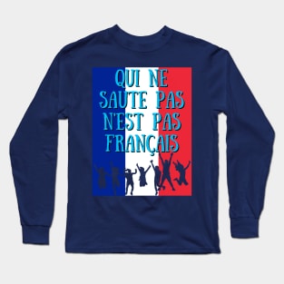 Qui Ne Saute Pas N'est Pas Francais -France Qatar World Cup 2022 Long Sleeve T-Shirt